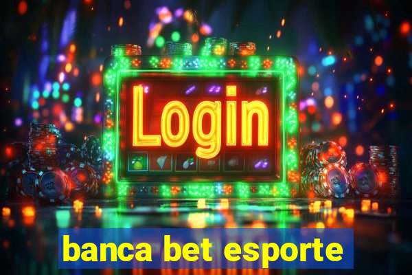 banca bet esporte